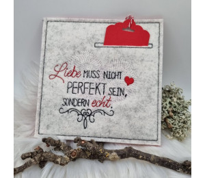 Stickdatei - Spruch "Liebe muss nicht perfekt sein, sondern echt"